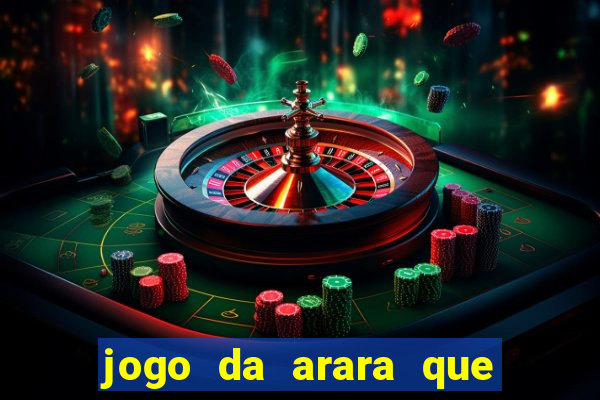 jogo da arara que ganha dinheiro